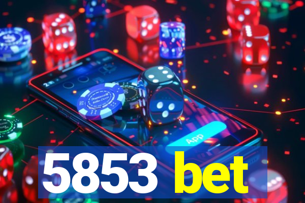 5853 bet